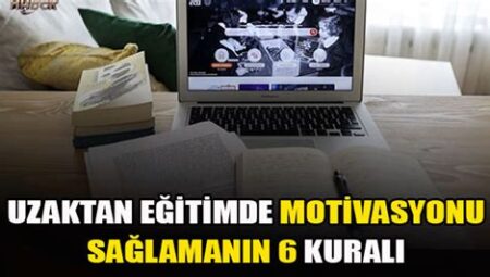 Uzaktan Eğitimde Motivasyonu Artırma Yolları